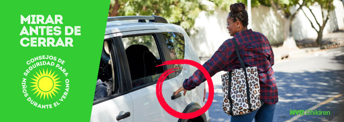 Person opening the door of a white car while the window is open. The title is written in Spanish and it reads: Look Before You Lock. Summer time Child Safety Tip