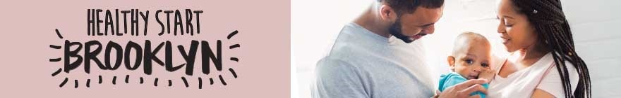 Mother and father hold their baby. Text reads: Healthy Start Brooklyn