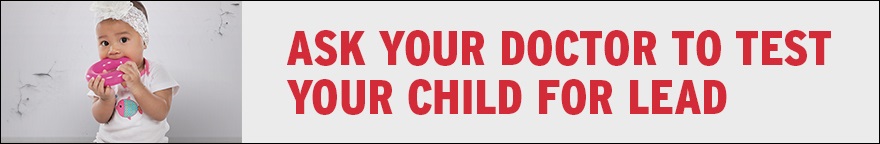 Baby chewing on toy. Text states: Ask your doctor to test your child for lead