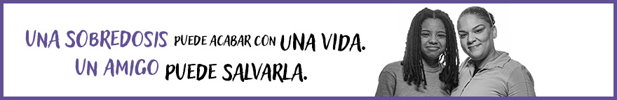 Una sobredosis puede acabar con una vida. Un amigo con naloxona puede salvarla.