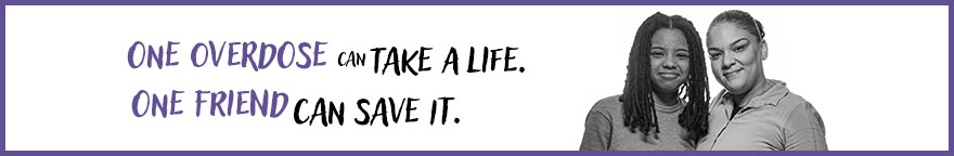 Two people standing side by side. Text reads: One overdose can take a life. One friend with naloxone can save it.