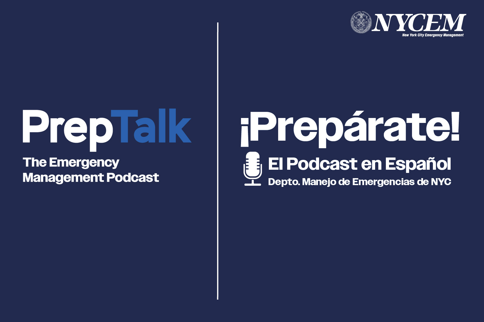 This image displays both NYCEM Podcasts - one for Prep Talk! and one for  ¡Prepárate!, the agency's podcast in Spanish. 
                                           
