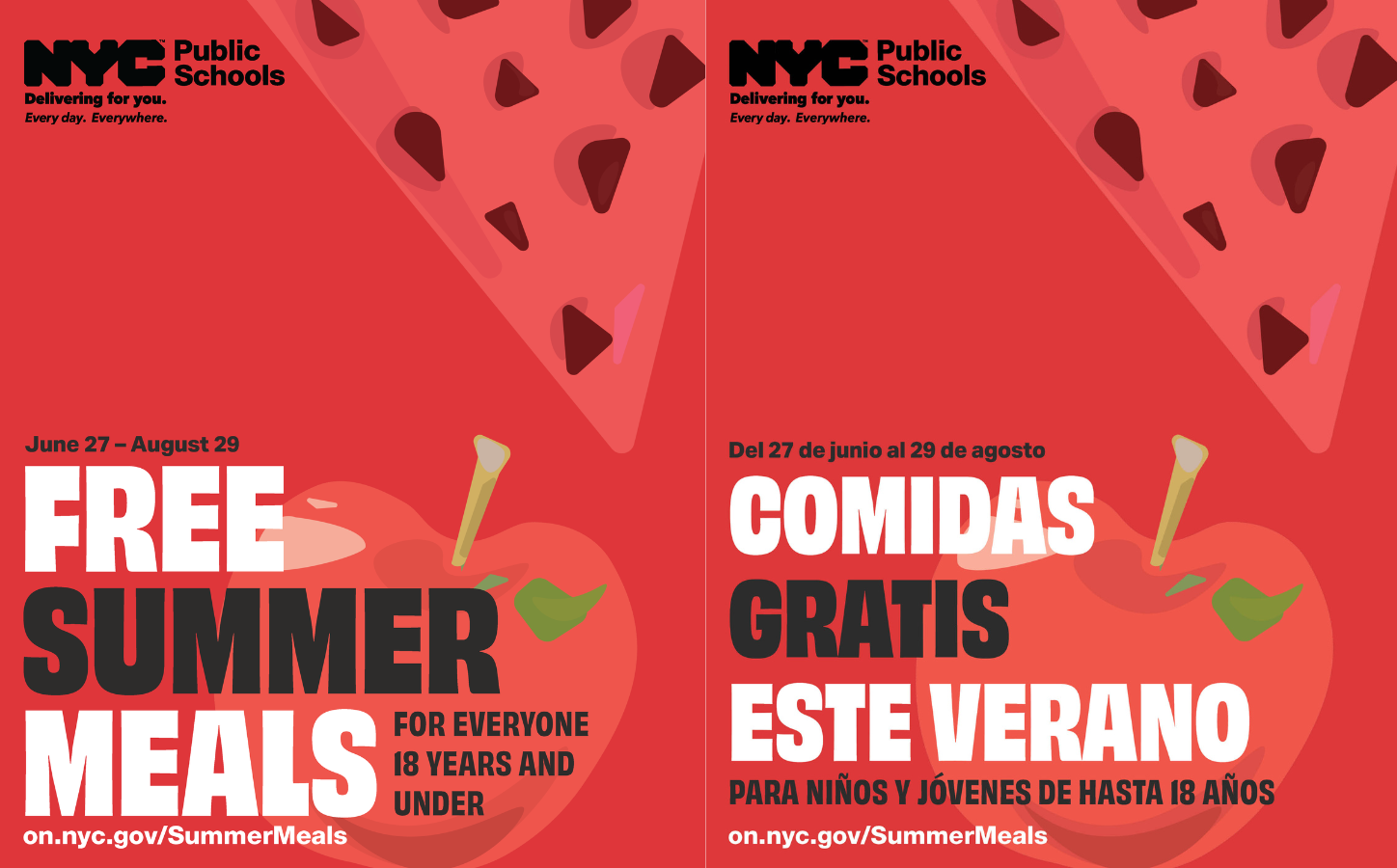 Graphic of an apple and watermelon. Text reads, “June 27 - August 29. Free Summer Meals For Everyone 18 Years and Under. on.nyc.gov/SummerMeals.” N Y C Public Schools logo.
                                           
