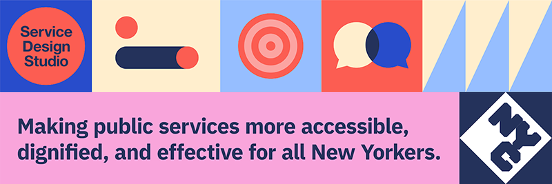 A graphic from the NYC Service Design Studio with icons and text stating: Making public services more accessible, dignified, and effective for all New Yorkers.